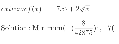 The extreme f(x)=-7x^{5/3}+2\sqrt[3]{x} is 